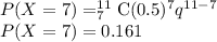 P(X=7)=_{7}^{11}\textrm{C}(0.5)^{7}q^{11-7}\\ P(X=7)=0.161