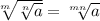\sqrt[m]{\sqrt[n]{a} } =\sqrt[mn]{a}