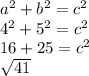 a^{2} +b^{2} =c^{2} \\4^{2} +5^{2} =c^{2} \\16+25= c^{2} \\\sqrt{41}