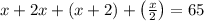 x+2 x+(x+2)+\left(\frac{x}{2}\right)=65