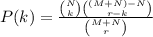 P(k) = \frac{\binom{N}{k} \binom{(M+N) - N}{r-k}}{\binom{M+N}{r}}