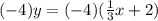 (-4)y=(-4)(\frac{1}{3}x+2)