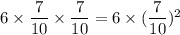 6\times\dfrac{7}{10}\times\dfrac{7}{10}=6\times(\dfrac{7}{10})^2