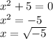 x^2+5=0\\x^2=-5\\x=\sqrt{-5} \\