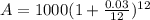 A = 1000(1+\frac{0.03}{12})^{12\timest}