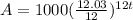 A = 1000(\frac{12.03}{12})^{12t}