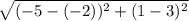 \sqrt{(-5-(-2))^2 + (1 - 3)^2}