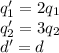 q_1' = 2 q_1\\q_2' = 3 q_2\\d' = d