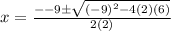 x = \frac{ - - 9\pm \sqrt{ {( - 9)}^{2} - 4(2)( 6) } }{2(2)}