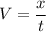 V=\dfrac{x}{t}