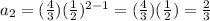 a_2=(\frac{4}{3} )(\frac{1}{2} )^{2-1}=(\frac{4}{3})(\frac{1}{2} )=\frac{2}{3}