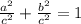 \frac{ a^{2} }{ c^{2} }+  \frac{ b^{2} }{ c^{2} }=1