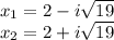 x_ {1} = 2-i\sqrt {19}\\x_ {2} = 2 + i\sqrt {19}