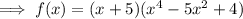 \implies f(x)=(x+5)(x^4-5x^2+4)