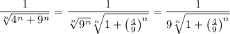 \dfrac1{\sqrt[n]{4^n+9^n}}=\dfrac1{\sqrt[n]{9^n}\sqrt[n]{1+\left(\frac49\right)^n}}=\dfrac1{9\sqrt[n]{1+\left(\frac49\right)^n}}