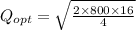 Q_{opt} = \sqrt{\frac{2 \times 800 \times 16}{4}}