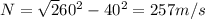 N=\sqrt 260^{2}-40^{2}=257 m/s