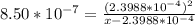 8.50* 10^{-7} = \frac{(2.3988* 10^{-4})^{2} }{x-2.3988*10^{-4} }