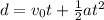 d=v_0 t + \frac{1}{2}at^2