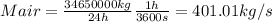Mair=\frac{34650000 kg}{24h} \frac{1h}{3600s} =401.01kg/s