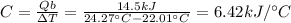 C = \frac{Qb}{\Delta T } = \frac{14.5 kJ}{24.27 \° C - 22.01 \° C}  = 6.42 kJ/ \° C