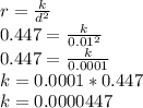 r=\frac{k}{d^2}\\0.447=\frac{k}{0.01^2}\\0.447=\frac{k}{0.0001}\\k=0.0001*0.447\\k=0.0000447