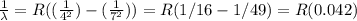 \frac{1}{\lambda} = R((\frac{1}{4^2})-(\frac{1}{7^2}))= R(1/16-1/49)=R(0.042)