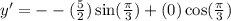y'=--(\frac{5}{2})\sin(\frac{\pi}{3})+(0)\cos(\frac{\pi}{3})