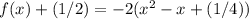 f(x)+(1/2)=-2(x^{2}-x+(1/4))