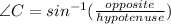 \angle C=sin^{-1}(\frac{opposite}{hypotenuse})