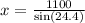 x =  \frac{1100}{ \sin(24.4)}