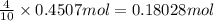 \frac{4}{10}\times 0.4507 mol=0.18028 mol