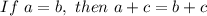 If\ a=b,\ then\ a+c=b+c