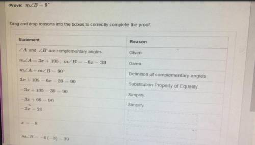 Given:  ∠a and ∠b are complementary angles.  m∠a=3x+105 ;  m∠b=−6x−39 prove:  m∠b=9° 1. drag and dro