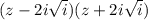 (z-2i\sqrt{i})(z+2i\sqrt{i})