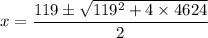 x=\dfrac{119\pm \sqrt{119^2+4\times 4624}}{2}
