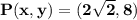 \bf P(x,y)=(2\sqrt{2},8)