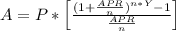 A = P*\left[\frac{(1 + \frac{APR}{n})^{n*Y} - 1}{\frac{APR}{n}}\right]