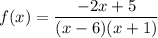 f(x)=\dfrac{-2x+5}{(x-6)(x+1)}