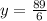 y = \frac{89}{6}