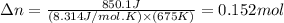 \Delta n=\frac{850.1J}{(8.314J/mol.K)\times (675K)}=0.152mol