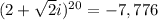 (2 + \sqrt{2} i)^{20} =-7,776