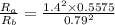 \frac{R_a}{R_b}=\frac{1.4^2\times 0.5575}{0.79^2}