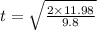 t = \sqrt{\frac{2\times 11.98}{9.8}}