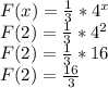 F(x) = \frac{1}{3}*4^x\\F(2) = \frac{1}{3}*4^2\\F(2) = \frac{1}{3}*16\\F(2) = \frac{16}{3}