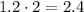 1.2 \cdot 2 =2.4