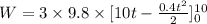 W= 3\times 9.8\times [10t-\frac{0.4t^{2}}{2}]^{10}_{0}