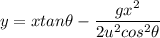 y=xtan\theta -\dfrac{gx^2}{2u^2cos^2\theta}