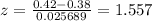 z= \frac{0.42-0.38}{0.025689}  = 1.557