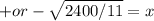 + or-\sqrt{2400/11} = x